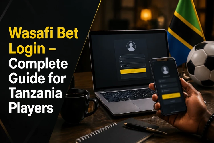Wasafi Bet Login - Complete Guide for Tanzania Players